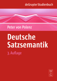 Deutsche Satzsemantik (Grundbegriffe des Zwischen-den-Zeilen-Lesens) (German Edition) by Peter Polenz, 9783110203660