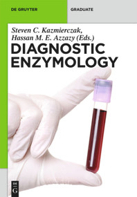 Diagnostic Enzymology by Steven Kazmierczak, Hassan M. E. Azzazy, Sarah M. Brown, Robert H. Christenson, Dennis J. Dietzen, Joe M. El-Khoury, Olajumoke Oladipo, Peter Platteborze, Edmunds Reineks, Amy E. Schmidt, Sihe Wang, Alan H. B. Wu, Wan-Ming Zhang, 9783110207248