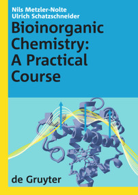 Bioinorganic Chemistry (A Practical Course) by Nils Metzler-Nolte, Ulrich Schatzschneider, 9783110209549