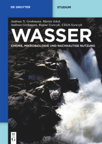 Wasser (Chemie, Mikrobiologie und nachhaltige Nutzung) (German Edition) by Andreas Nikolaos Grohmann, Martin Jekel, Andreas Grohmann, Ulrich Szewzyk, Regine Szewzyk, 9783110213089