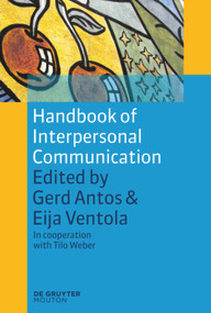 Handbook of Interpersonal Communication by Gerd Antos, Eija Ventola, Tilo Weber, 9783110226041