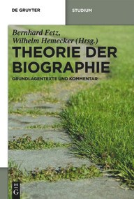 Theorie der Biographie (Grundlagentexte und Kommentar) (German Edition) by Bernhard Fetz, Wilhelm Hemecker, 9783110237627