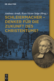 Schleiermacher - Denker für die Zukunft des Christentums? (German Edition) by Andreas Arndt, Kurt-Victor Selge, 9783110240467