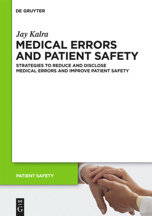 Medical Errors and Patient Safety (Strategies to reduce and disclose medical errors and improve patient safety) by Jay Kalra, 9783110249491