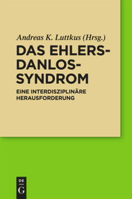 Das Ehlers-Danlos-Syndrom (Eine interdisziplinäre Herausforderung) (German Edition) by Andreas Luttkus, 9783110249552