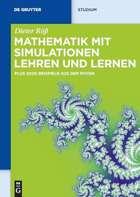 Mathematik mit Simulationen lehren und lernen (Plus 2000 Beispiele aus der Physik) (German Edition) by Dieter Röß, 9783110250046