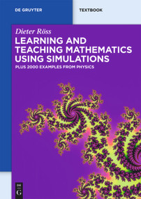 Learning and Teaching Mathematics using Simulations (Plus 2000 Examples from Physics) by Dieter Röss, 9783110250053