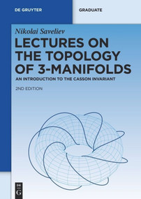 Lectures on the Topology of 3-Manifolds (An Introduction to the Casson Invariant) by Nikolai Saveliev, 9783110250350