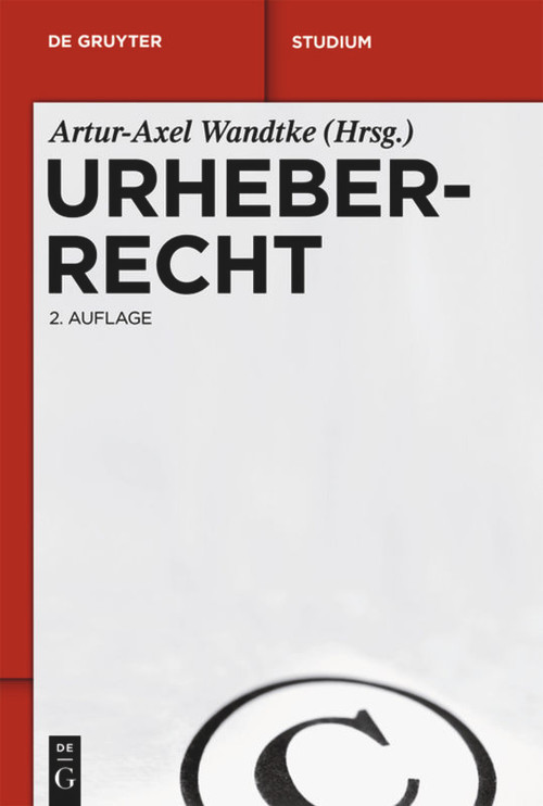 Urheberrecht (German Edition) by Artur-Axel Wandtke, Claire Dietz, Michael Kauert, Sebastian Schunke, Kirsten-Inger Wöhrn, 9783110251043