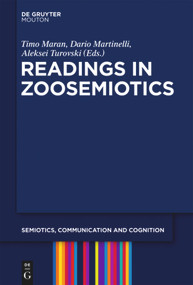 Readings in Zoosemiotics by Timo Maran, Dario Martinelli, Aleksei Turovski, 9783110253429