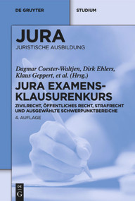 JURA Examensklausurenkurs (Zivilrecht, Öffentliches Recht, Strafrecht und ausgewählte Schwerpunktbereiche) (German Edition) by Dagmar Coester-Waltjen, Dirk Ehlers, et al., 9783110258639