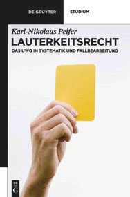 Lauterkeitsrecht (Das UWG in Systematik und Fallbearbeitung) (German Edition) by Karl-Nikolaus Peifer, Ulrich Boesenberg, 9783110259155
