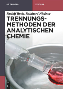 Trennungsmethoden der Analytischen Chemie (German Edition) by Rudolf Bock, Reinhard Nießner, 9783110265446
