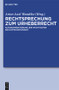 Rechtsprechung zum Urheberrecht (Kurzkommentierung der wichtigsten BGH-Entscheidungen) (German Edition) by Artur-Axel Wandtke, Michael Kauert, Sebastian Schunke, Artur-Axel Wandtke, Kirsten-Inger Wöhrn, 9783110266061