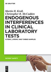Endogenous Interferences in Clinical Laboratory Tests (Icteric, Lipemic and Turbid Samples) by Martin H. Kroll, Christopher R. McCudden, 9783110266207