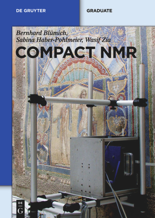 Compact NMR by Bernhard Blümich, Sabina Haber-Pohlmeier, Wasif Zia, 9783110266283
