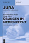Übungen im Medienrecht (German Edition) by Karl-Nikolaus Peifer, Tanja Dörre, 9783110266399