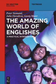 The Amazing World of Englishes (A Practical Introduction) by Peter Siemund, Julia Davydova, Georg Maier, 9783110266450