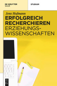 Erfolgreich recherchieren - Erziehungswissenschaften (German Edition) by Jens Hofmann, 9783110271881