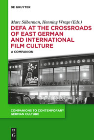 DEFA at the Crossroads of East German and International Film Culture (A Companion) by Marc Silberman, Henning Wrage, 9783110273441
