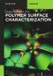 Polymer Surface Characterization by Luigia Sabbatini, Eva Bittrich, Stefania Cometa, Elvira De Giglio, Rosa Di Mundo, Nicoletta Ditaranto, Klaus Jochen Eichhorn, Beat Keller, Frantisek Lednický, Filippo Mangolini, Fabio Palumbo, Antonella Rossi, Miroslav Slouf, Tatana Vacková, Petr Wandrol, Dalia Yablon, 9783110275087
