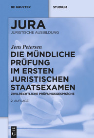 Die mündliche Prüfung im ersten juristischen Staatsexamen (Zivilrechtliche Prüfungsgespräche) (German Edition) by Jens Petersen, 9783110279849
