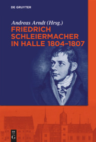 Friedrich Schleiermacher in Halle 1804-1807 (German Edition) by Andreas Arndt, 9783110283273