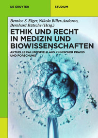 Ethik und Recht in Medizin und Biowissenschaften (Aktuelle Fallbeispiele aus klinischer Praxis und Forschung) (German Edition) by Bernice S. Elger, Nikola Biller-Andorno, Bernhard Rütsche, 9783110284621