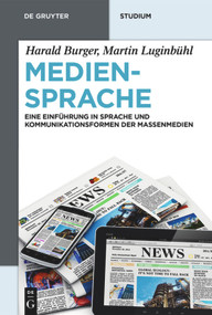 Mediensprache (Eine Einführung in Sprache und Kommunikationsformen der Massenmedien) (German Edition) - 9783110285918 by Harald Burger, Martin Luginbühl, 9783110285918