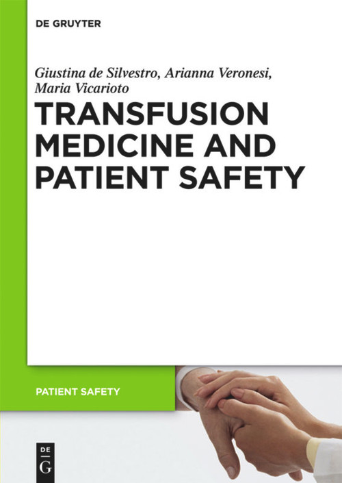 Transfusion Medicine and Patient Safety by Giustina De Silvestro, Arianna Veronesi, Maria Vicarioto, 9783110286977