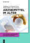 Arzneimittel im Alter (German Edition) by Wolfgang Renteln-Kruse, Birgit Frilling, Lilli Neumann, Adelheid Kuhlmey, Wolfgang Renteln-Kruse, 9783110287806