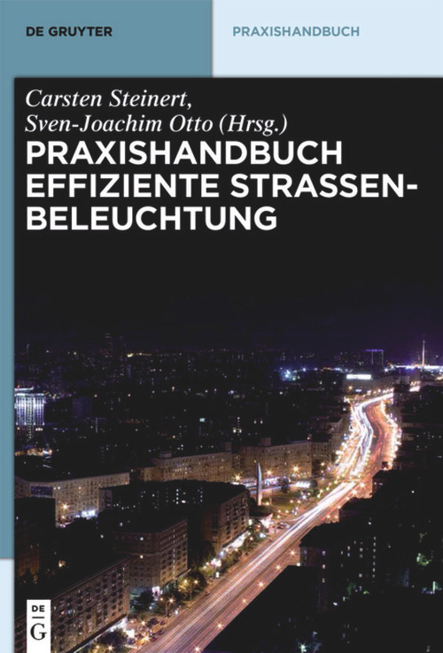 Praxishandbuch effiziente Straßenbeleuchtung (German Edition) by Carsten Steinert, Sven-Joachim Otto, 9783110287875