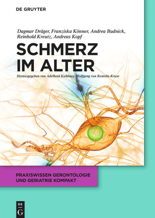 Schmerz im Alter (German Edition) by Dagmar Dräger, Franziska Könner, Andrea Budnick, Reinhold Kreutz, Andreas Kopf, Adelheid Kuhlmey, Wolfgang Renteln-Kruse, 9783110287974