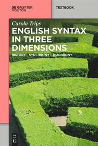 English Syntax in Three Dimensions (History - Synchrony - Diachrony) by Carola Trips, 9783110289848