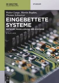 Eingebettete Systeme (Entwurf, Modellierung und Synthese) (German Edition) by Walter Lange, Martin Bogdan, Thomas Schweizer, 9783110290189