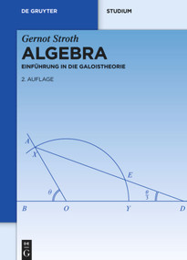 Algebra (Einführung in die Galoistheorie) (German Edition) by Gernot Stroth, 9783110290707