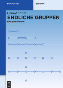 Endliche Gruppen (Eine Einführung) (German Edition) by Gernot Stroth, 9783110291575