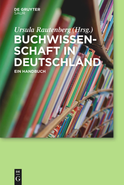 Buchwissenschaft in Deutschland (Ein Handbuch) (German Edition) by Ursula Rautenberg, 9783110291896