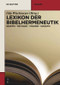 Lexikon der Bibelhermeneutik (Begriffe - Methoden - Theorien - Konzepte) (German Edition) by Oda Wischmeyer, Emil Angehrn, Eve-Marie Becker, Mechthild Habermann, Ulrich H. J. Körtner, James Alfred Loader, Christine Lubkoll, Karla Pollmann, Marco Schöller, Günter Stemberger, Susanne Luther, 9783110292749