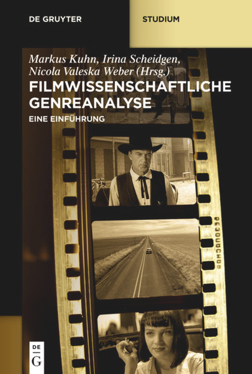 Filmwissenschaftliche Genreanalyse (Eine Einführung) (German Edition) by Markus Kuhn, Irina Scheidgen, Nicola Valeska Weber, 9783110296983