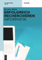 Erfolgreich recherchieren - Informatik (German Edition) by Kerstin Weinl, 9783110298949