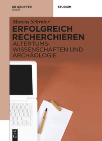 Erfolgreich recherchieren - Altertumswissenschaften und Archäologie (German Edition) by Marcus Schröter, 9783110299021