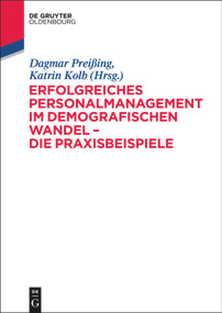 Erfolgreiches Personalmanagement im demografischen Wandel - Die Praxisbeispiele (German Edition) by Dagmar Preißing, Katrin Kolb, 9783110299564