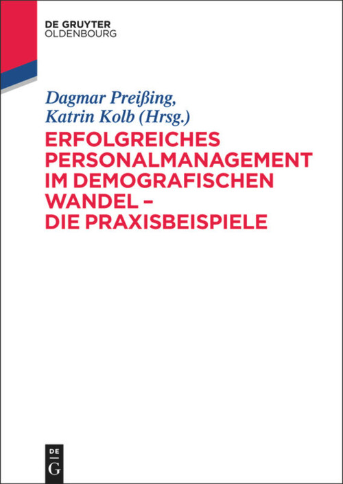Erfolgreiches Personalmanagement im demografischen Wandel - Die Praxisbeispiele (German Edition) by Dagmar Preißing, Katrin Kolb, 9783110299564
