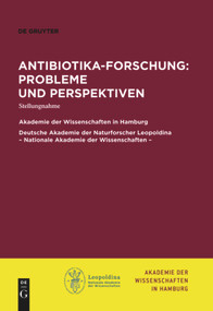 Antibiotika-Forschung: Probleme und Perspektiven (Stellungnahme) (German Edition) by Akademie der Wissenschaften Hamburg, Deutsche Akademie der Naturforscher Leopoldina, 9783110306675
