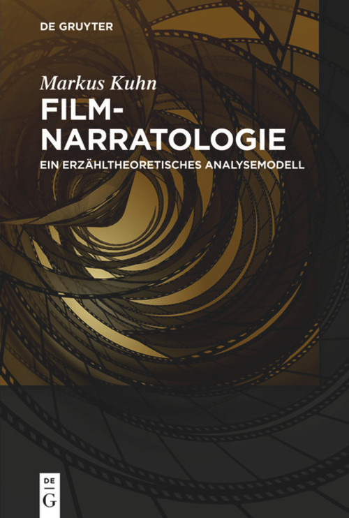Filmnarratologie (Ein erzähltheoretisches Analysemodell) (German Edition) by Markus Kuhn, 9783110307276