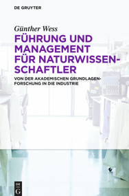 Führung und Management für Naturwissenschaftler (Von der akademischen Grundlagenforschung in die Industrie) (German Edition) by Günther Wess, 9783110311631