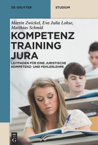 Kompetenztraining Jura (Leitfaden für eine Juristische Kompetenz- und Fehlerlehre) (German Edition) by Martin Zwickel, Eva Julia Lohse, Matthias Schmid, 9783110312362