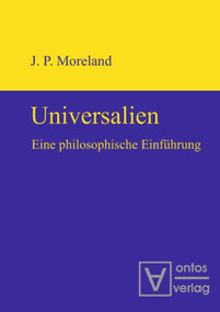 Universalien (Eine philosophische Einführung. Übersetzt von Sebastian Muders) (German Edition) by James Moreland, 9783110319156