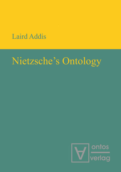 Nietzsche's Ontology by Laird Addis, 9783110320107